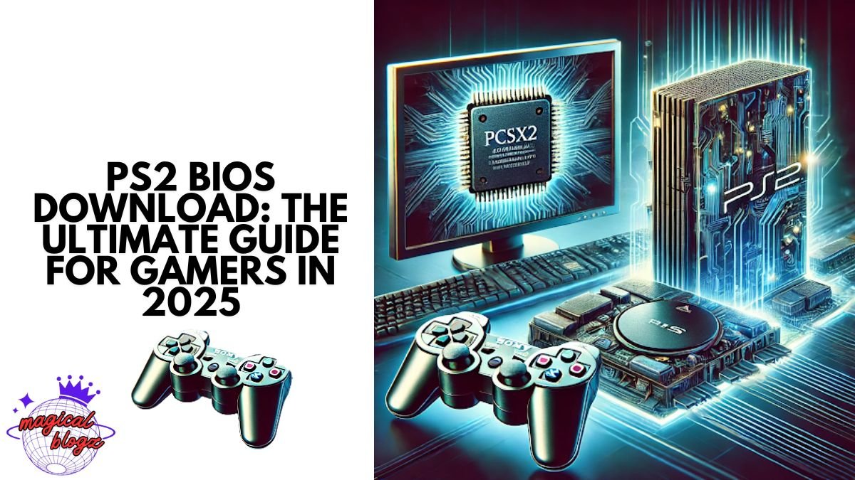 PS2 BIOS Download: The Ultimate Guide for Gamers in 2025